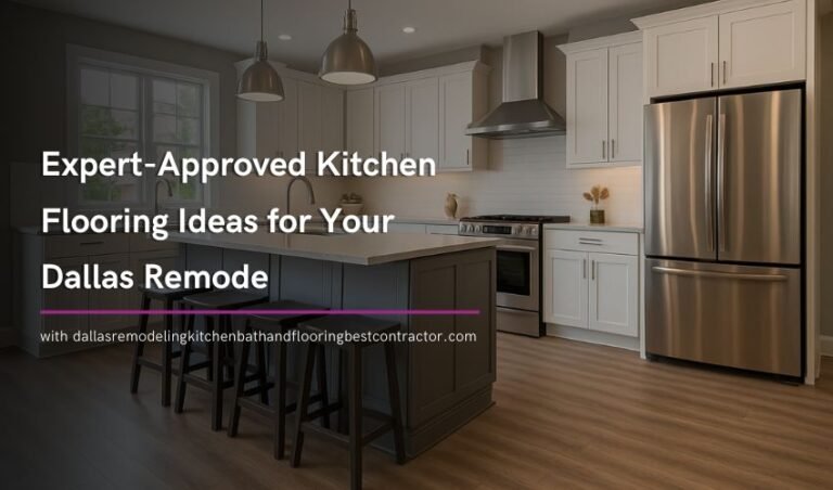 Expert-Approved Kitchen Flooring Ideas for Your Dallas Remode