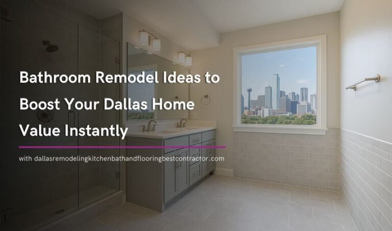 Bathroom Remodel Ideas to Boost Your Dallas Home Value Instantly