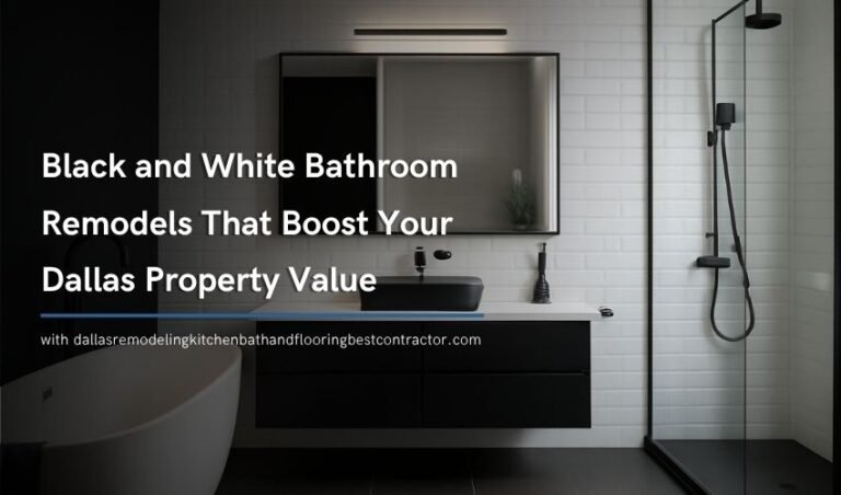 Black and White Bathroom Remodels That Boost Your Dallas Property Value