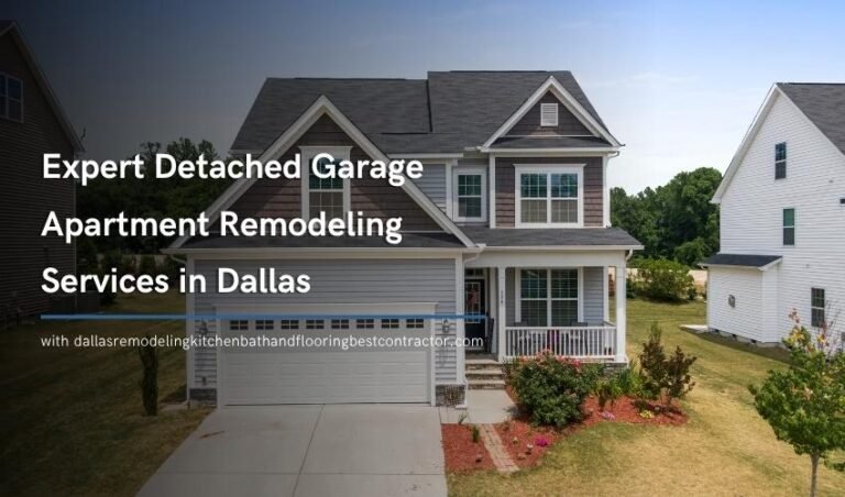 Expert Detached Garage Apartment Remodeling Services in Dallas
