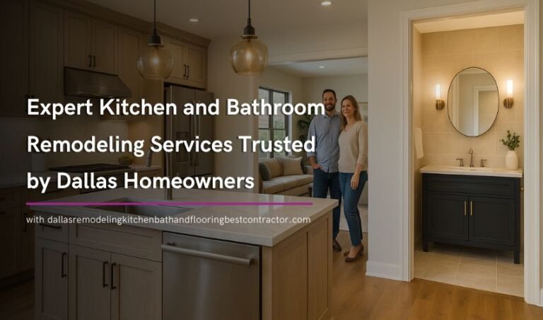 Expert Kitchen and Bathroom Remodeling Services Trusted by Dallas Homeowners