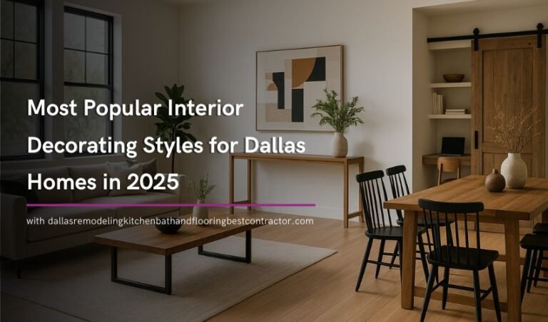 Most Popular Interior Decorating Styles for Dallas Homes in 2025