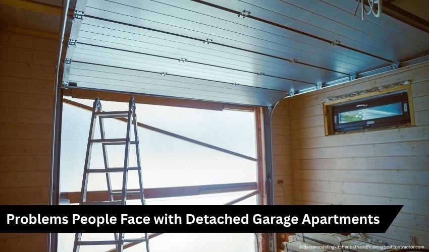Problems People Face with Detached Garage Apartments