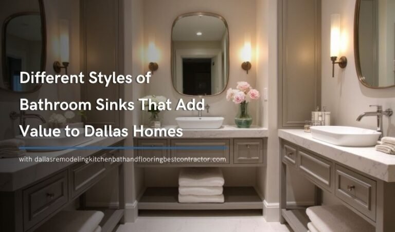 Different Styles of Bathroom Sinks That Add Value to Dallas Homes