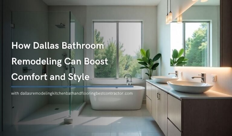 How Dallas Bathroom Remodeling Can Boost Comfort and Style