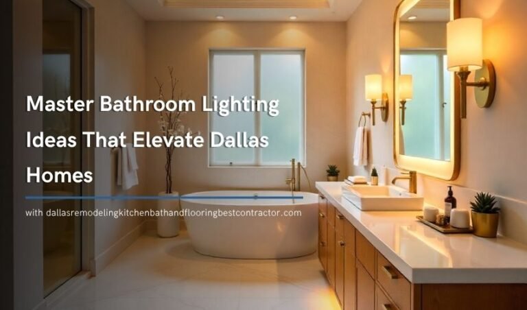 Master Bathroom Lighting Ideas That Elevate Dallas Homes