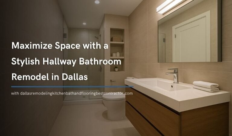 Maximize Space with a Stylish Hallway Bathroom Remodel in Dallas