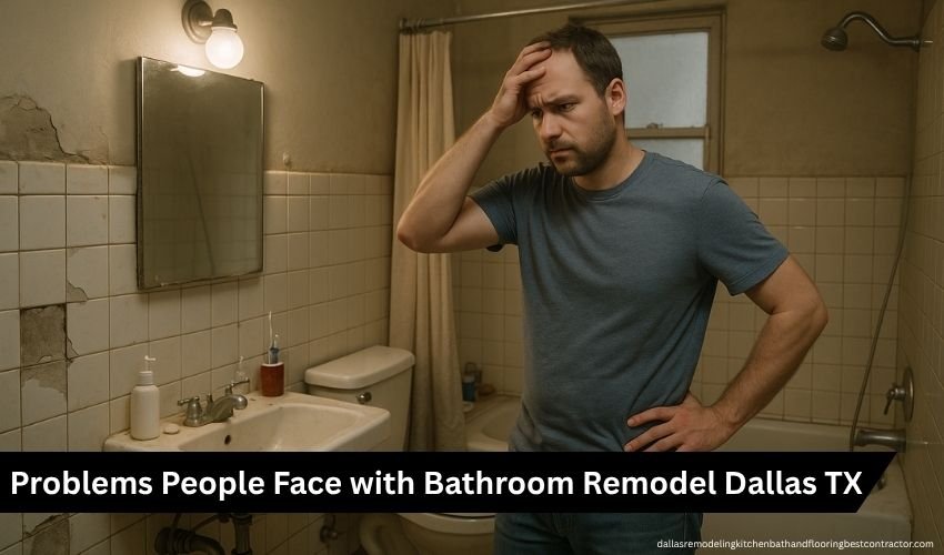 Problems People Face with Bathroom Remodel Dallas TX