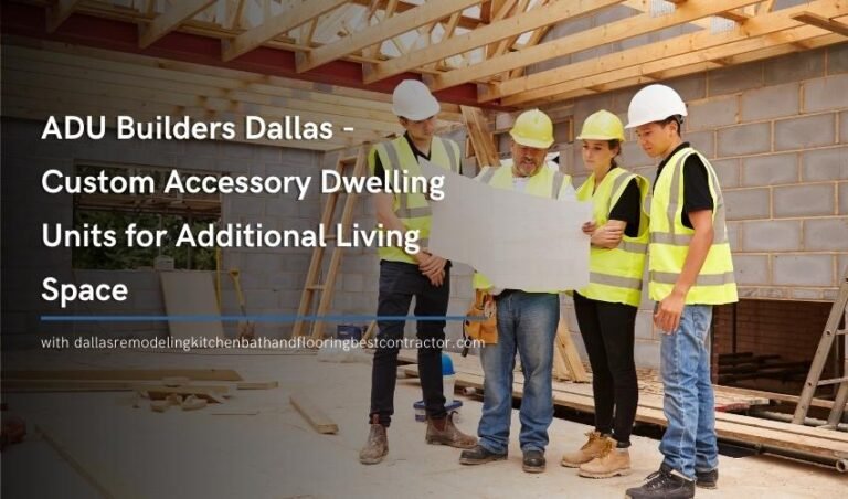 ADU Builders Dallas - Custom Accessory Dwelling Units for Additional Living Space