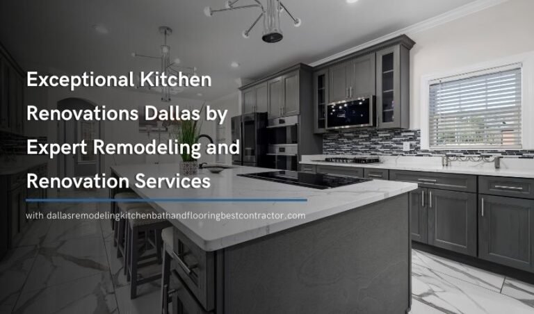 Exceptional Kitchen Renovations Dallas by Expert Remodeling and Renovation Services